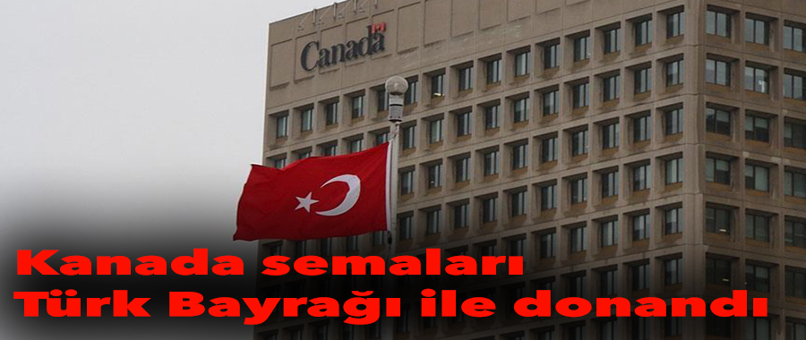 Kanada semaları Türk Bayrağı ile donandı