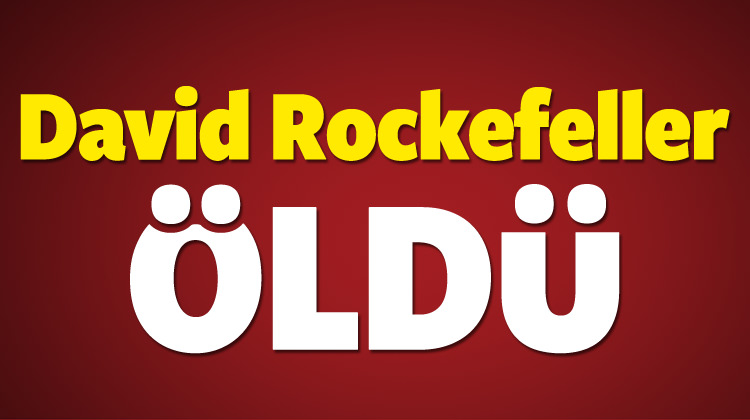 David Rockefeller öldü!..
