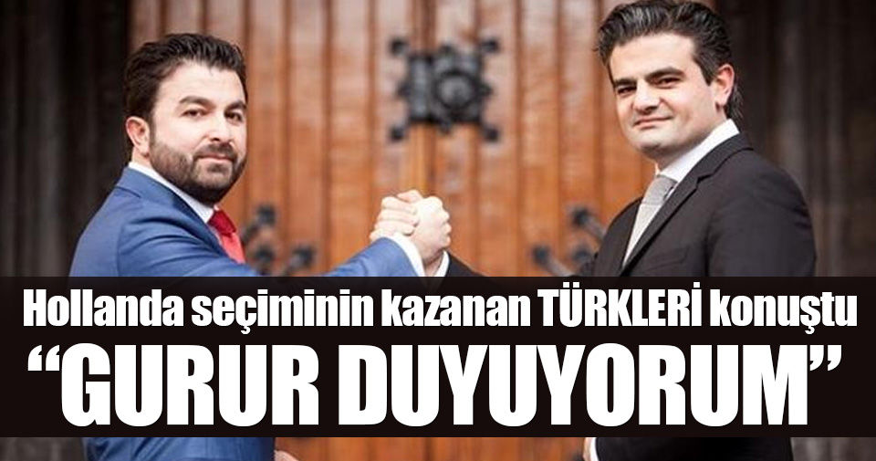 Hollanda seçiminin kazanan Türkleri: Gurur duyuyoruz!..