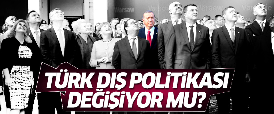 'Türk dış politikası değişiyor mu?'
