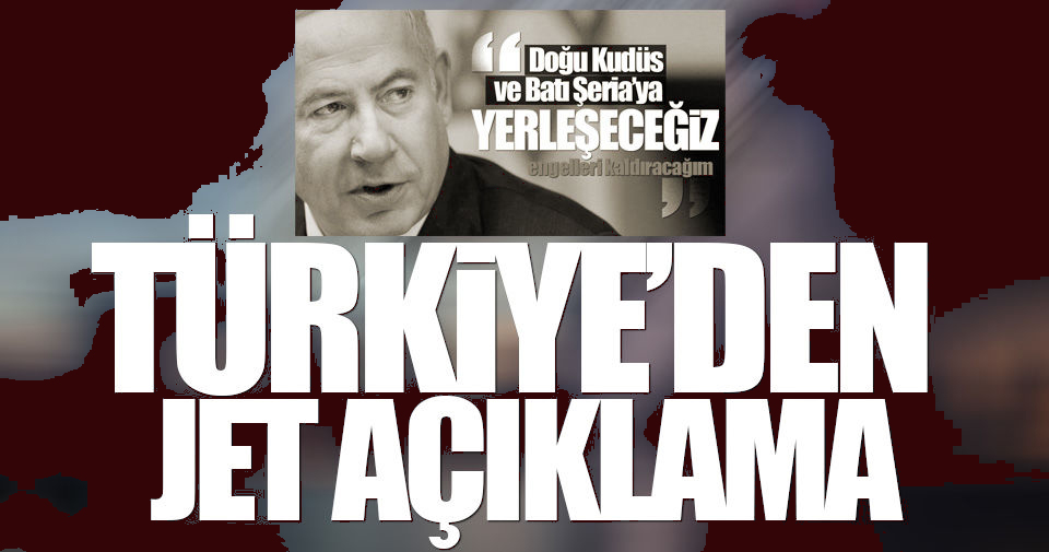 Türkiye'den İsrail'e jet kınama!..