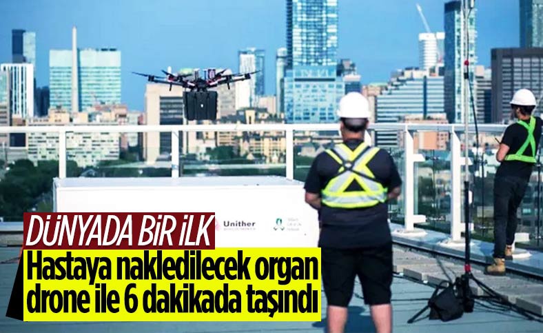 Dünyada hastaya nakledilecek akciğer ilk kez drone ile taşındı
