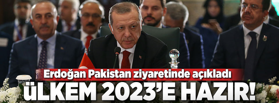 Cumhurbaşkanı Erdoğan: Ülkem 2023'e hazır!..
