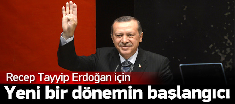 Erdoğan için yeni bir dönemin başlangıcı