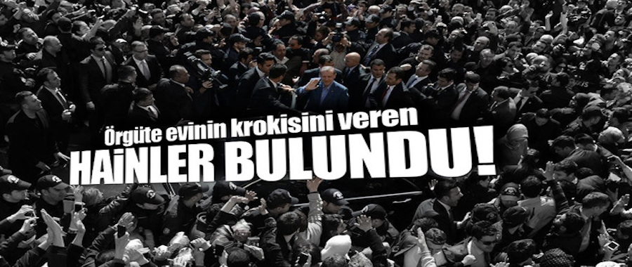 Erdoğan'a suikast krokisini örgüte veren hainler bulundu