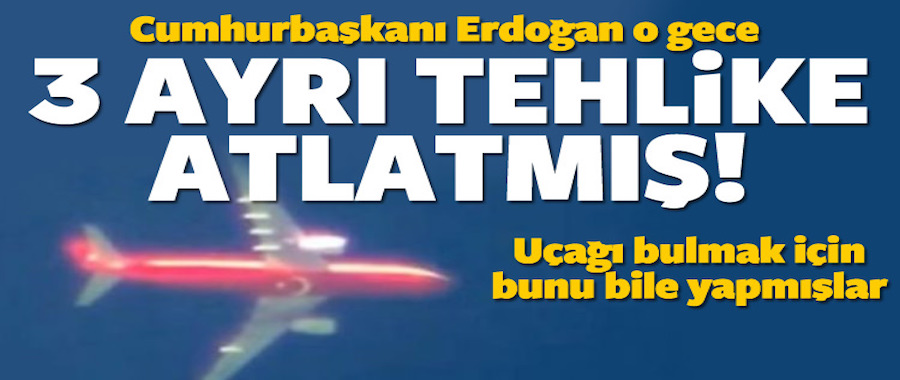 Erdoğan'ın uçağını bulmak için bunu bile yapmışlar