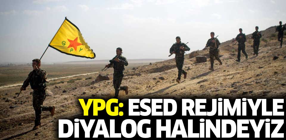 YPG: Esed rejimiyle diyalog halindeyiz!..