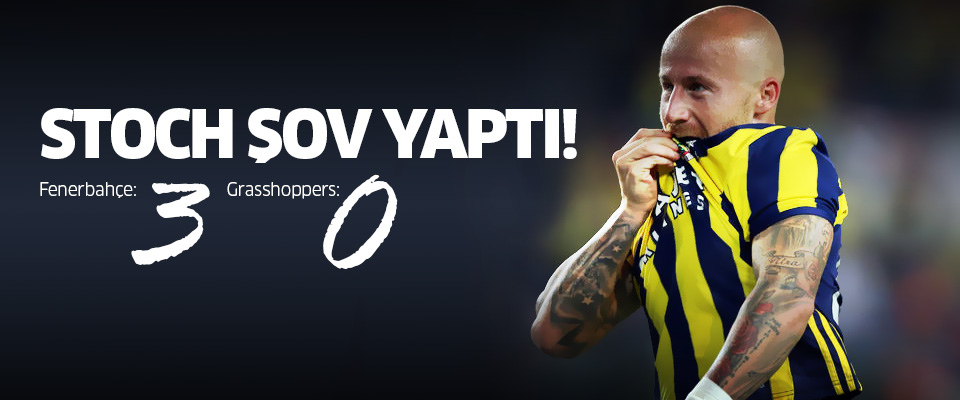 Fenerbahçe: 3 - Grasshoppers: 0