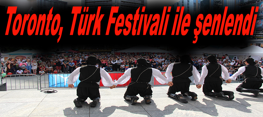 Toronto, Türk Festivali ile şenlendi..