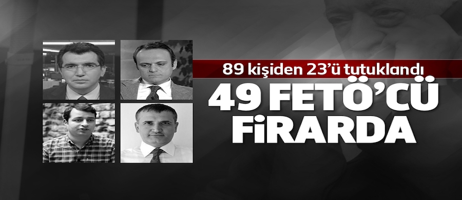FETÖ soruşturmasında 49 gazeteci firarda!..