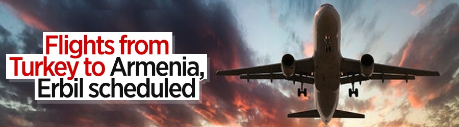 Flights between Turkey-Armenia, Turkey-Erbil to start soon