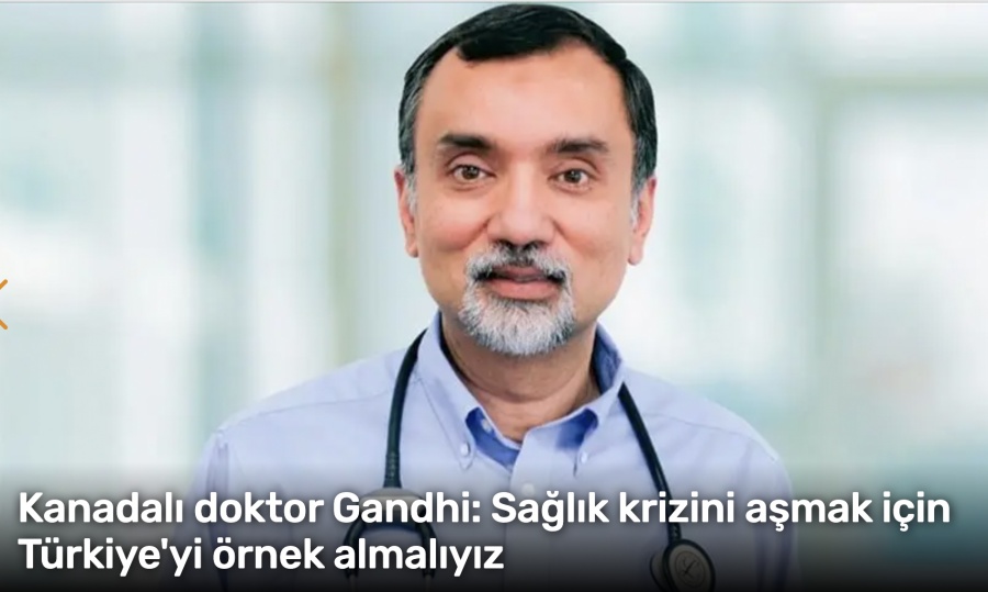 Kanadalı doktor Sohail Gandhi: Sağlıkta Türkiye'yi örnek almalıyız