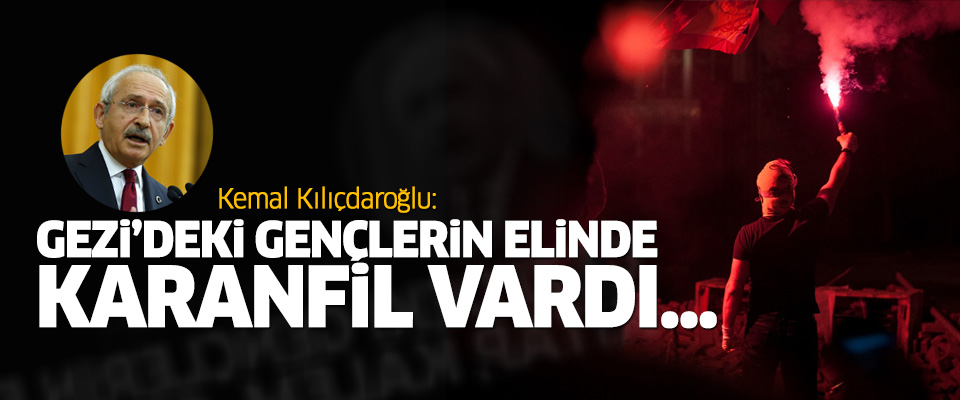 Kılıçdaroğlu: Gezi'deki gençlerin elinde kitap, kalem, gitar, karanfil, gül vardı...