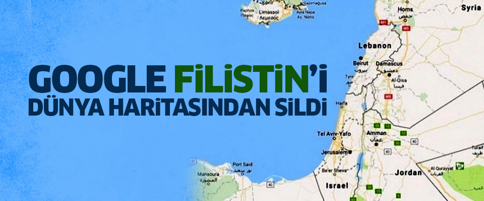 Google Filistin'i dünya haritasından sildi..