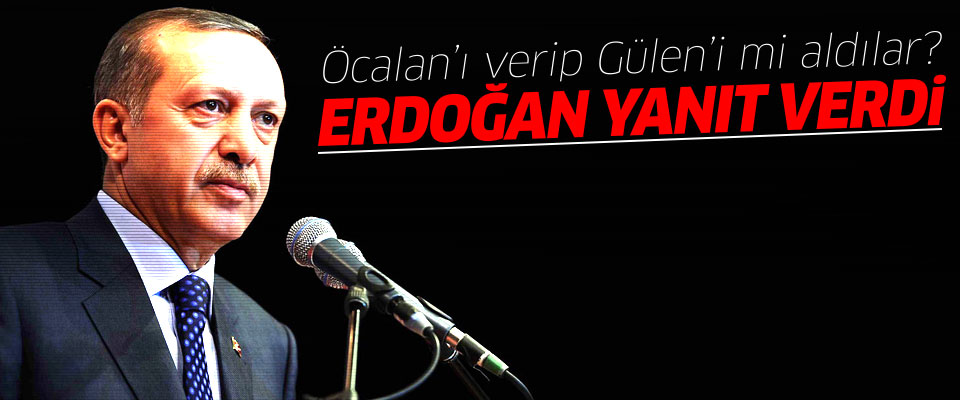 Erdoğan'dan Öcalan-Gülen takasına yorum..