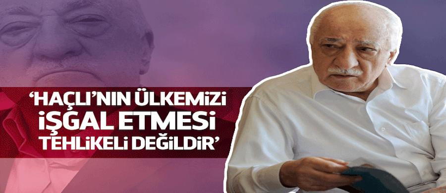 Teröristbaşı Gülen: Haçlı'nın ülkenizi işgal etmesi çok tehlikeli değildir