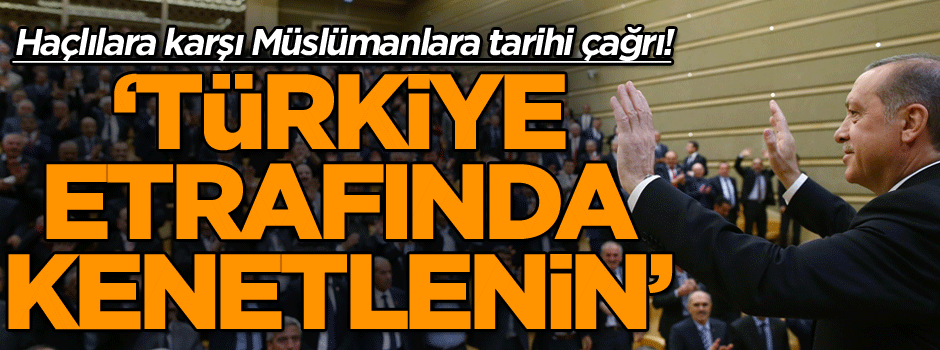 Haçlılara karşı Müslümanlara tarihi çağrı: ‘Türkiye etrafında kenetlenin’