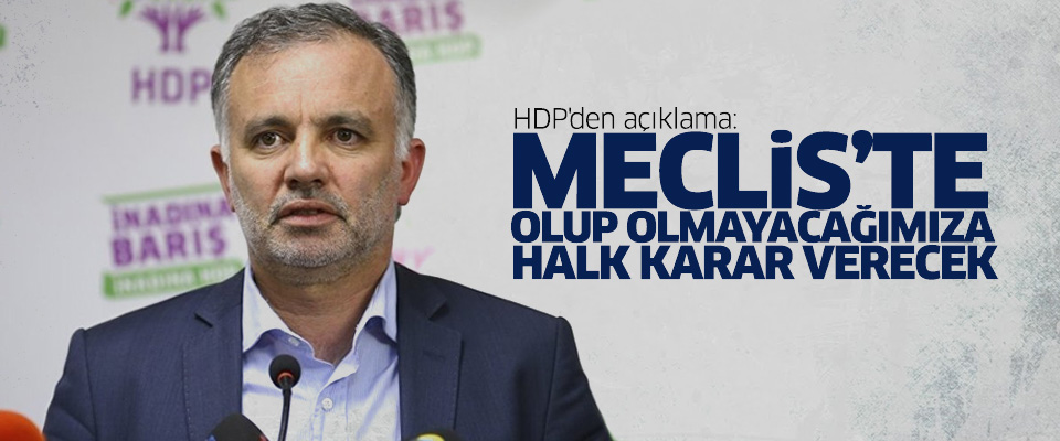 HDP'den açıklama: Meclis'te olup olmayacağımıza halk karar verecek