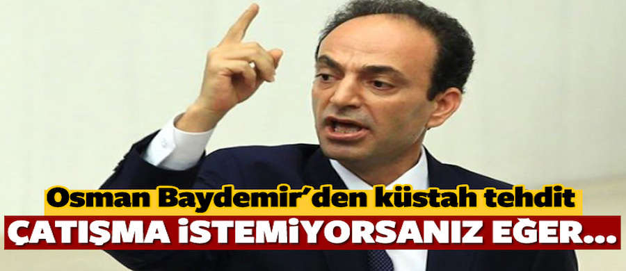 HDP'li Osman Baydemir'den küstah tehdit!