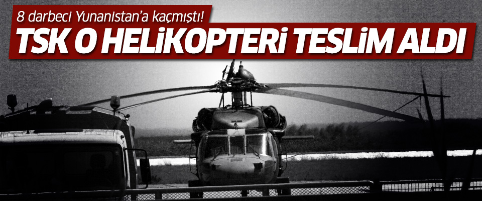 Yunanistan'daki helikopteri teslim aldık..