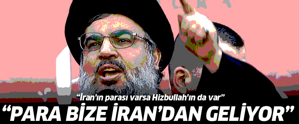 'İran'ın parası varsa Hizbullah'ın da var'