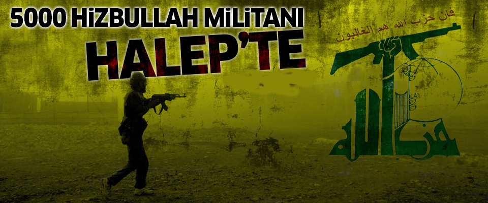 5000 Hizbullah militanı Halep'te iddiası..