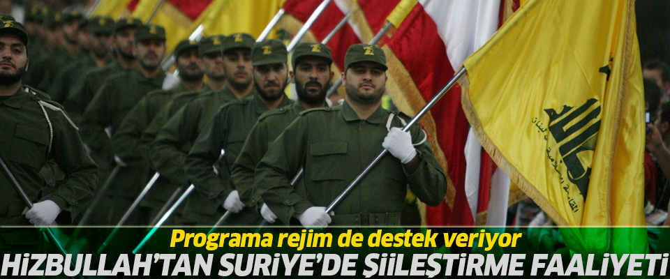 Hizbullah'tan Suriye'de Şiileştirme faaliyeti..