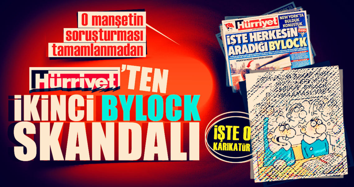 Hürriyet'ten ikinci ByLock skandalı!..