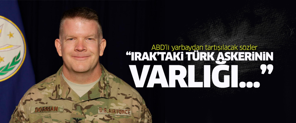 Amerikalı Yarbay: Irak'taki Türk askerinin varlığı illegaldir