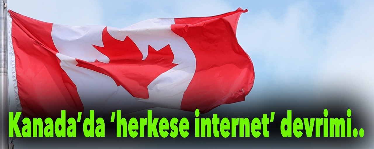 Kanada'da 'herkese internet' devrimi!..