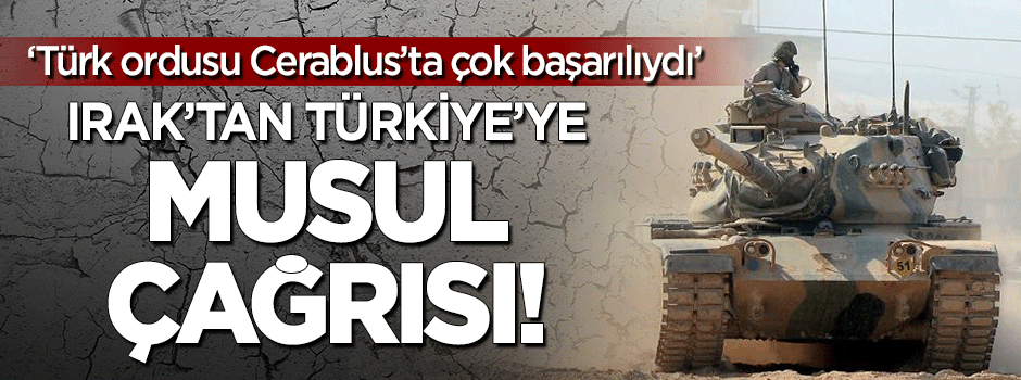 Irak'tan Türkiye'ye Musul çağrısı!..