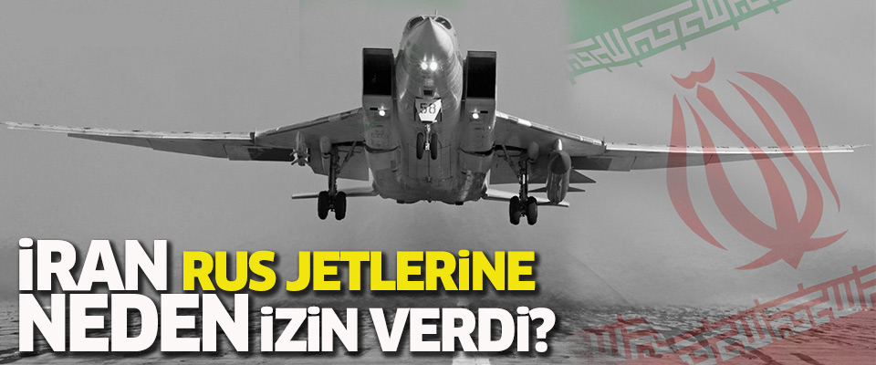 İran, Rus jetlerine neden izin verdi?