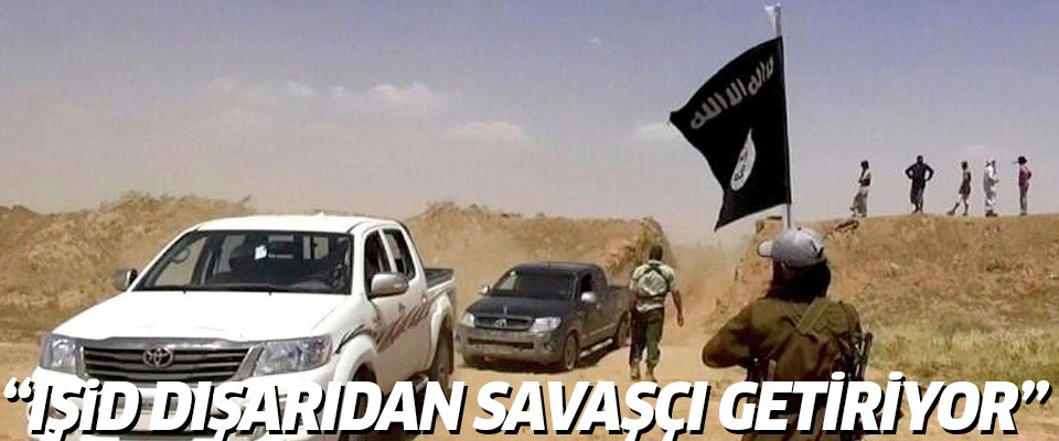 IŞİD, dışarıdan savaşçı getiriyor iddiası..