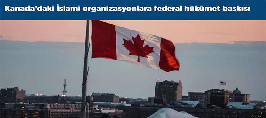 Kanada’daki İslami organizasyonlara federal hükümet baskısı