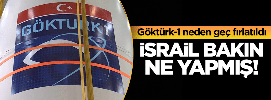 İsrail Göktürk-1 uydusunu engellemeye çalıştı