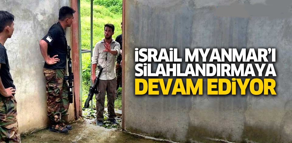 İsrail Myanmar’ı silahlandırıyor!..