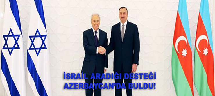 İsrail’in gizli dostu: Azerbaycan