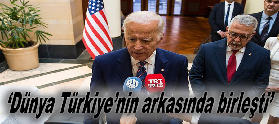 ABD Başkan Yardımcısı Biden: Dünya Türkiye'nin arkasında birleşti