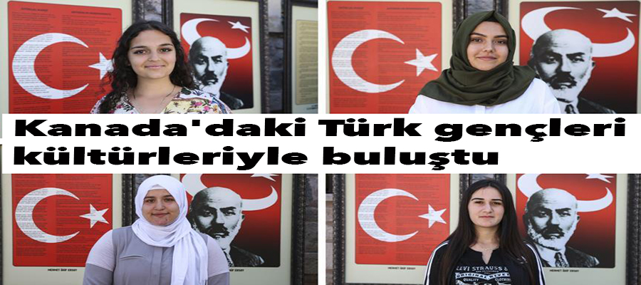 Kanada'daki Türk gençleri kültürleriyle buluştu