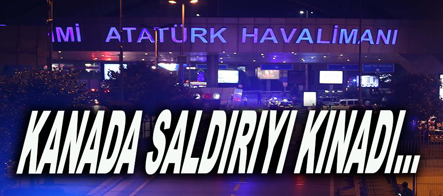 Kanada, İstanbul saldırısını kınadı..