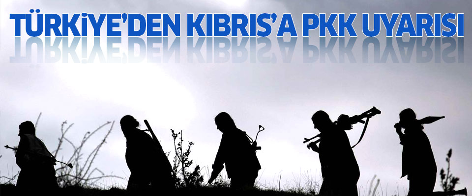 Kıbrıs'a PKK uyarısı