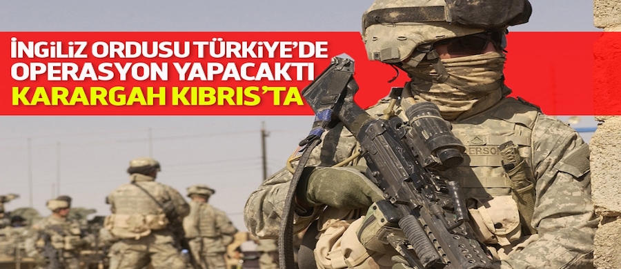 'İngiliz Ordusu Türkiye'ye girecekti!'
