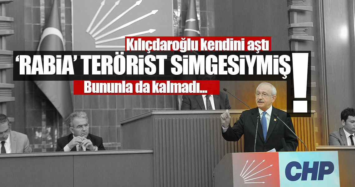 CHP'li Kılıçdaroğlu Rabia simgesine terörist simge dedi!