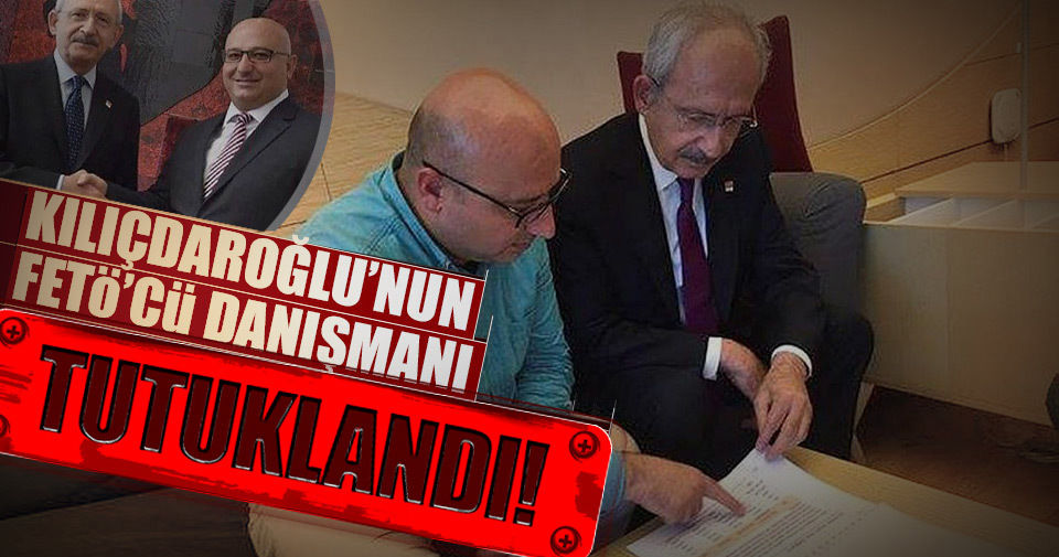 Kılıçdaroğlu’nun FETÖcü başdanışmanı tutuklandı!