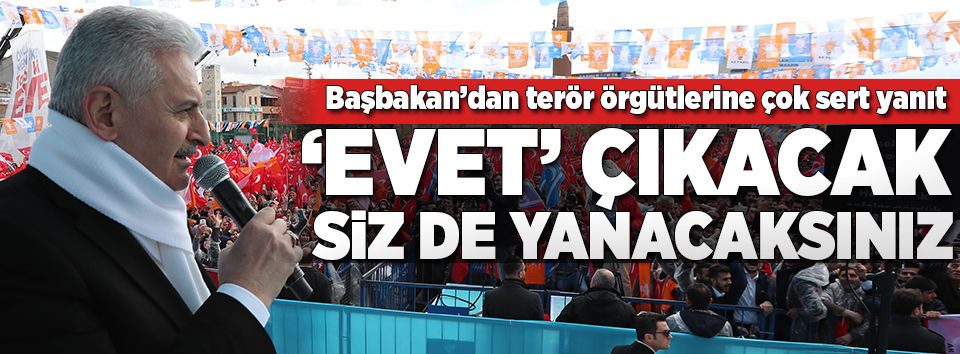 Başbakan Yıldırım Kırşehir'de konuştu: Evet çıkacak, siz de yanacaksınız!..