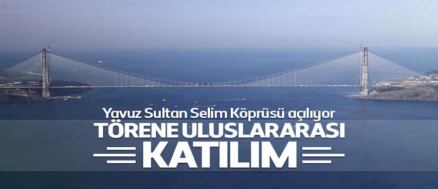 Boğaz'ın 3. gerdanlığı.. Yavuz Sultan Selim Köprüsü açılıyor