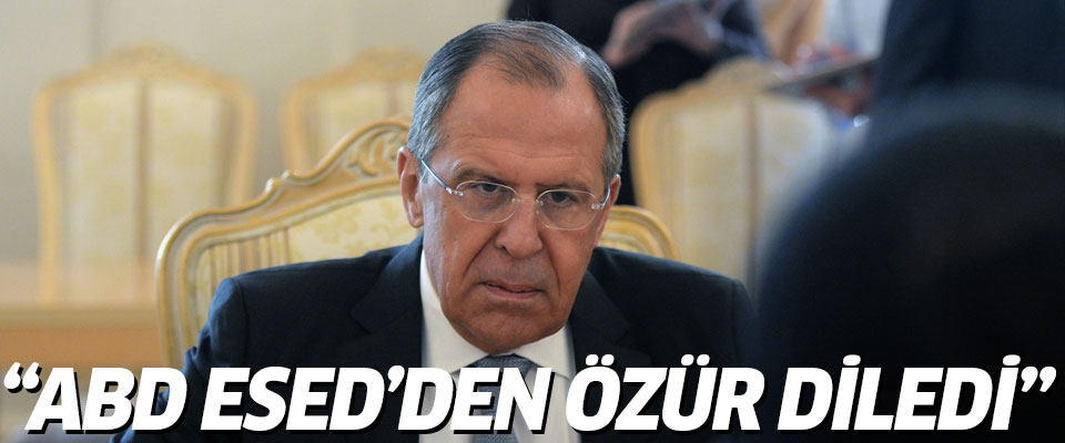 Lavrov: ABD, Esed’den özür diledi