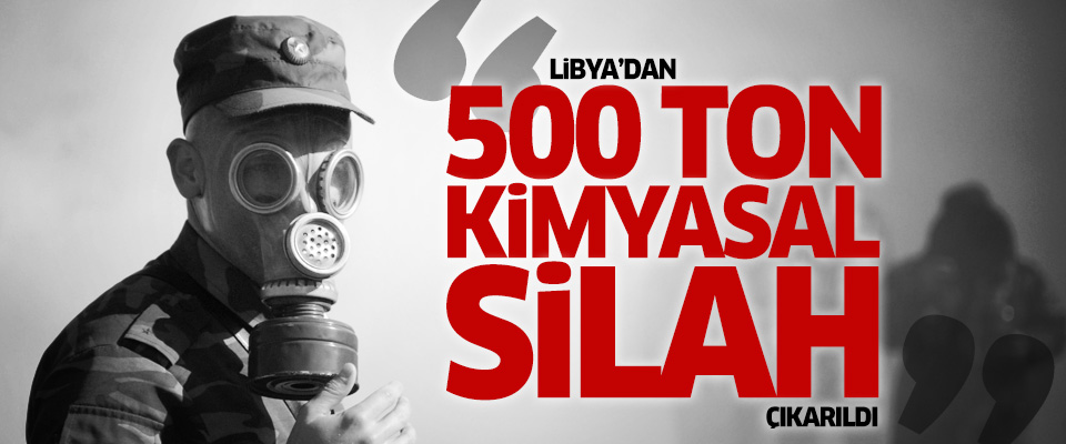 'Libya'dan 500 ton kimyasal silah çıkarıldı'