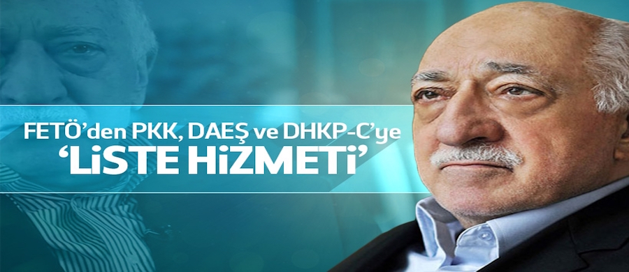 FETÖ'den PKK, DAEŞ ve DHKP-C'ye 'liste' hizmeti!..