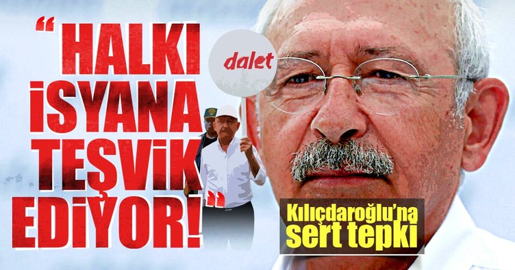 ''Kılıçdaroğlu, halkı isyana teşvik ediyor''